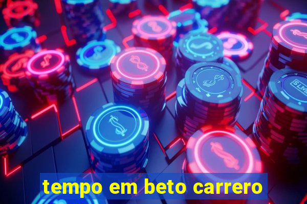 tempo em beto carrero